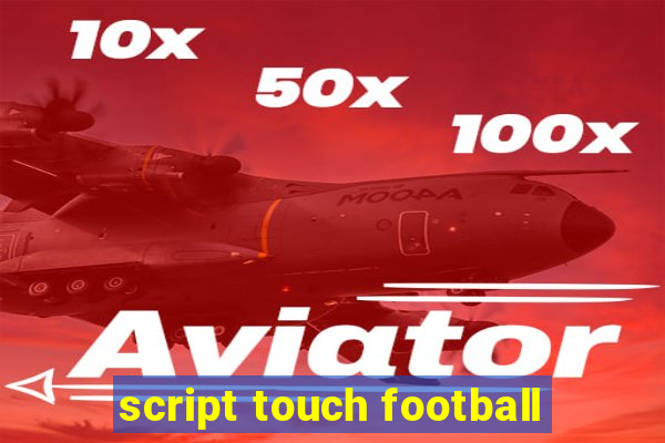 script touch football