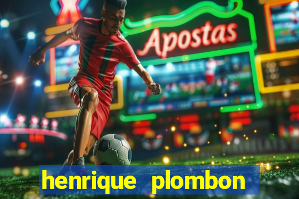 henrique plombon pinheiro fortuna