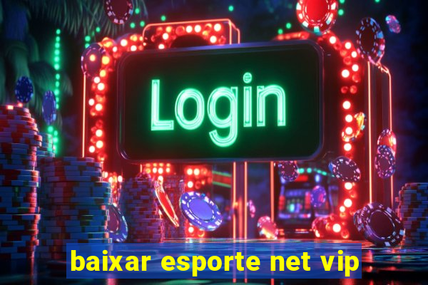 baixar esporte net vip