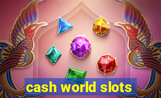 cash world slots