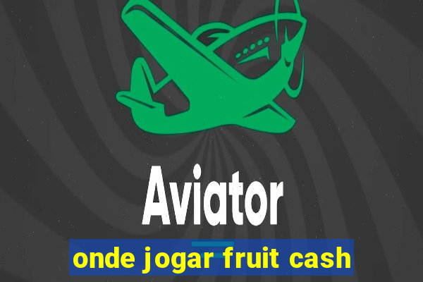 onde jogar fruit cash