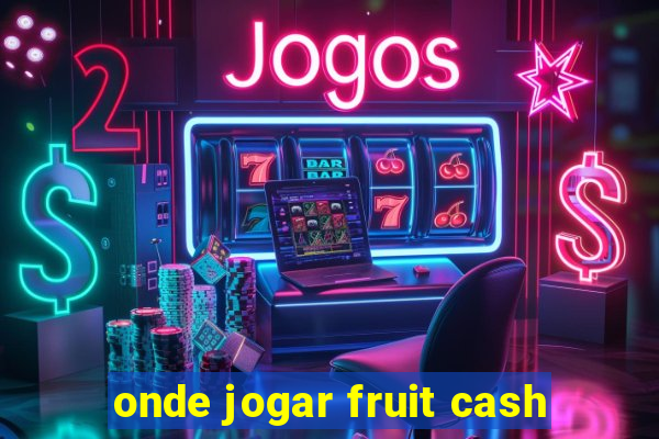 onde jogar fruit cash