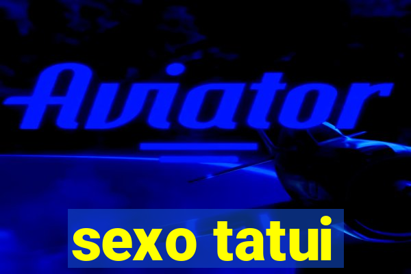 sexo tatui