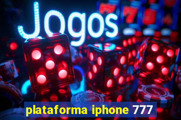 plataforma iphone 777