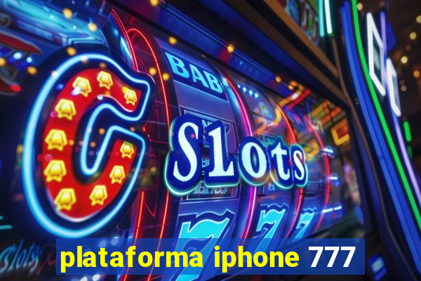 plataforma iphone 777