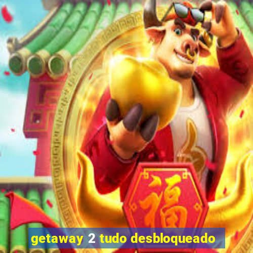 getaway 2 tudo desbloqueado