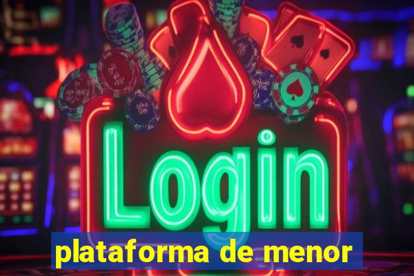 plataforma de menor