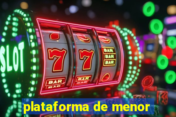 plataforma de menor