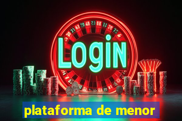 plataforma de menor