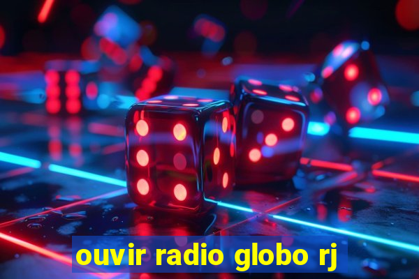 ouvir radio globo rj