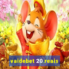 vaidebet 20 reais