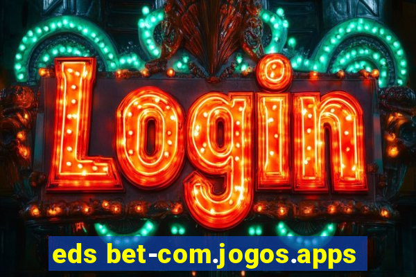 eds bet-com.jogos.apps