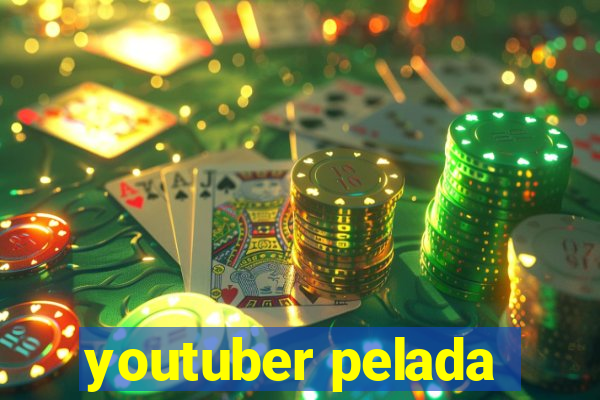 youtuber pelada