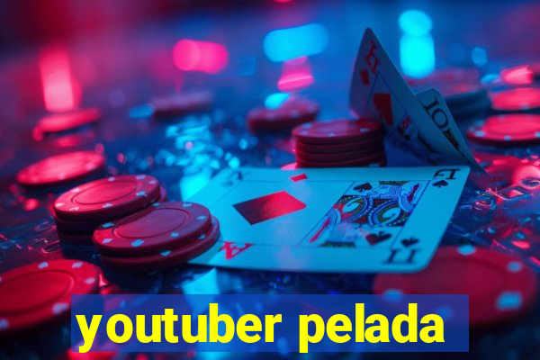 youtuber pelada