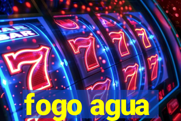 fogo agua