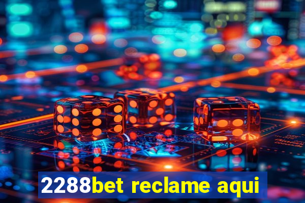 2288bet reclame aqui