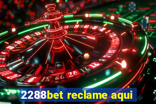 2288bet reclame aqui