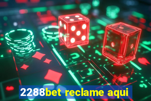 2288bet reclame aqui