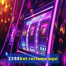 2288bet reclame aqui