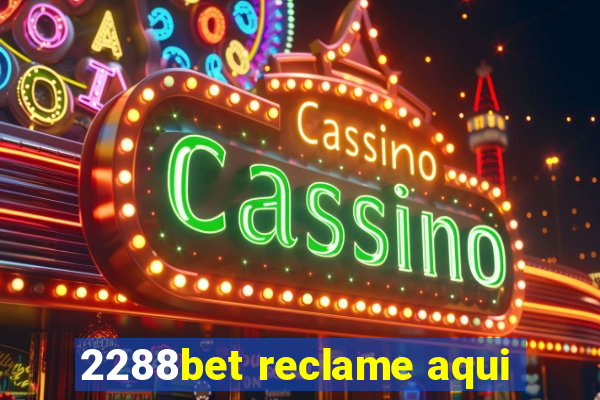 2288bet reclame aqui