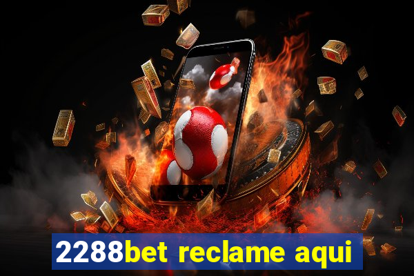 2288bet reclame aqui