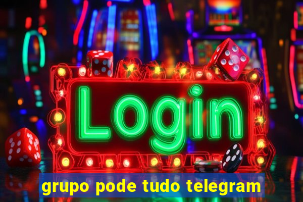 grupo pode tudo telegram