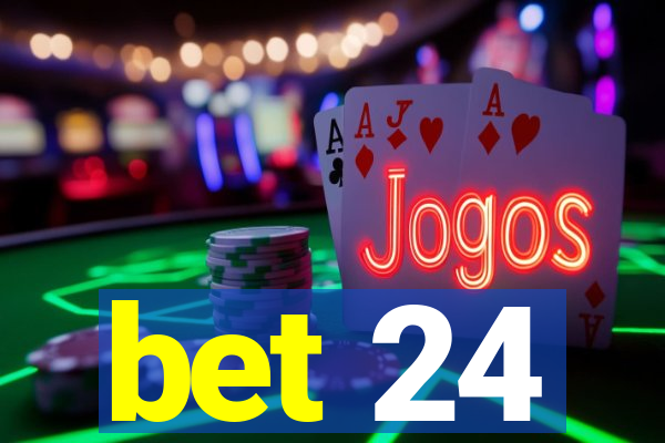 bet 24