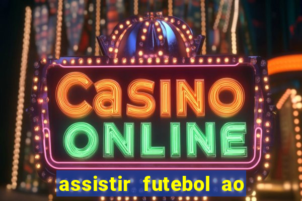 assistir futebol ao vivo multimarcas