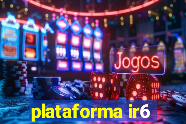 plataforma ir6