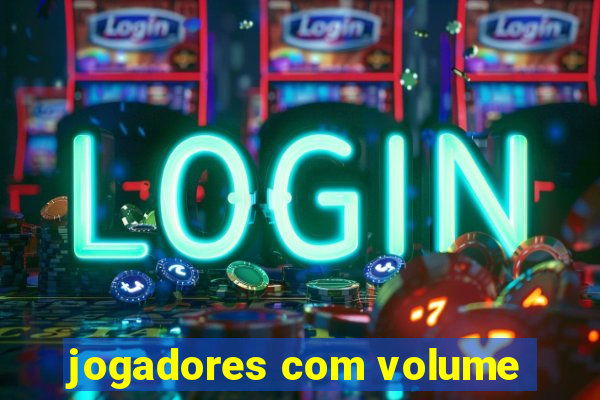 jogadores com volume