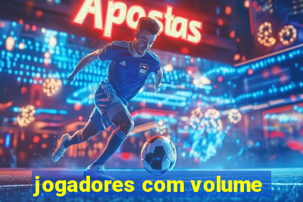 jogadores com volume