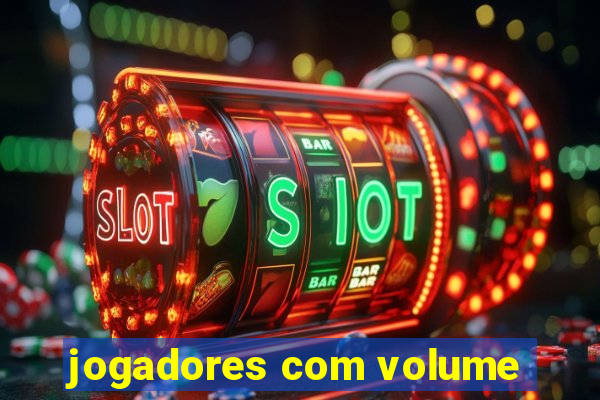 jogadores com volume