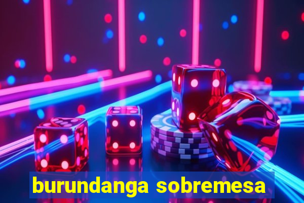 burundanga sobremesa