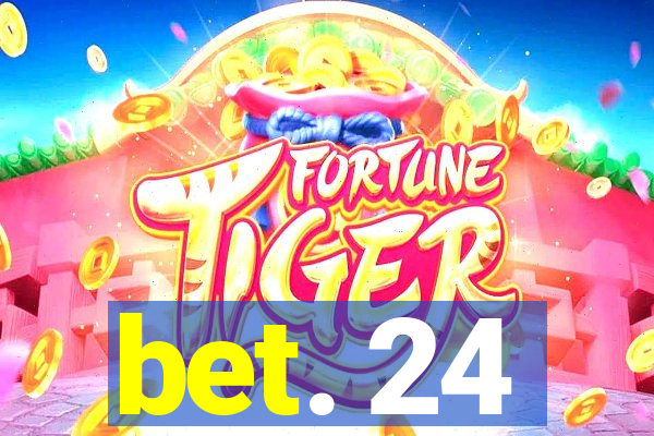 bet. 24