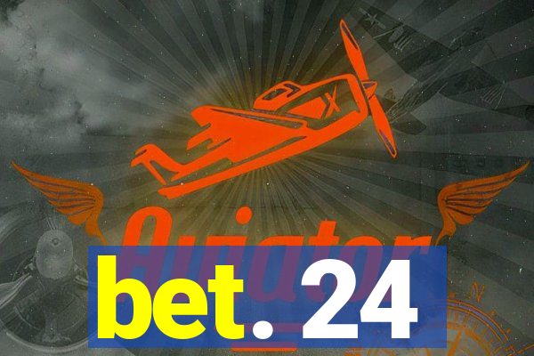 bet. 24