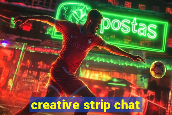 creative strip chat