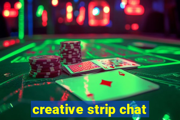 creative strip chat