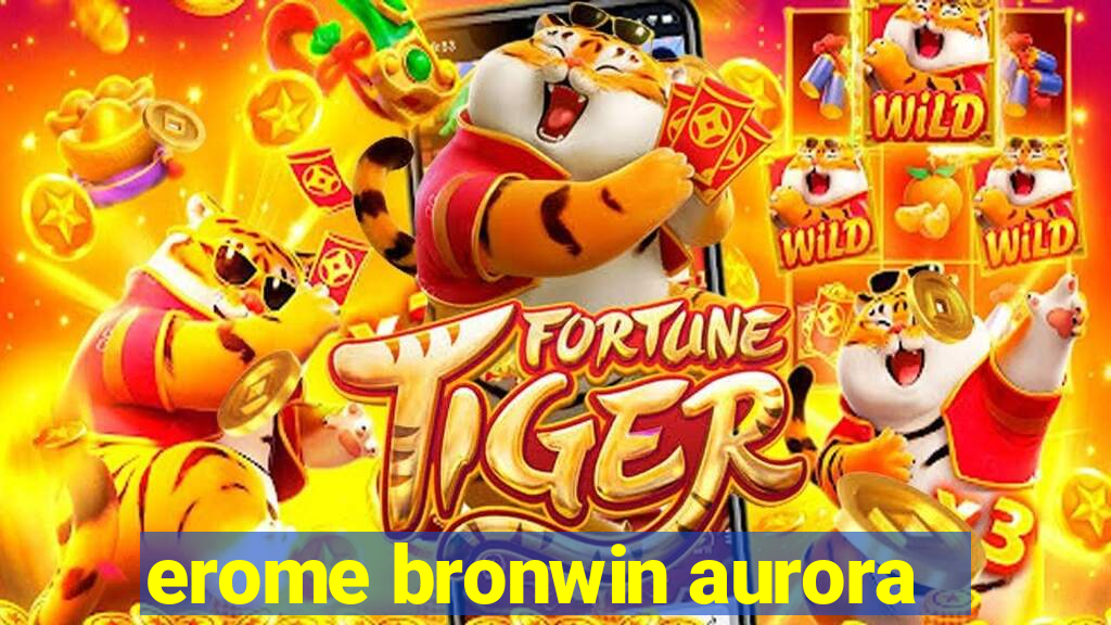 erome bronwin aurora