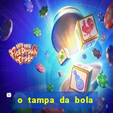 o tampa da bola ao vivo