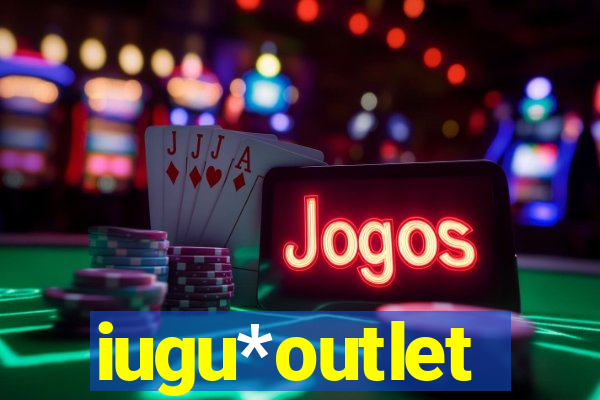 iugu*outlet