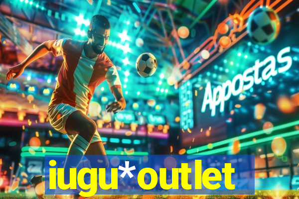 iugu*outlet