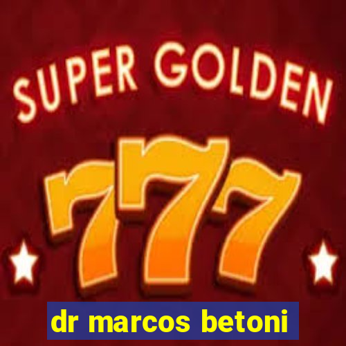 dr marcos betoni