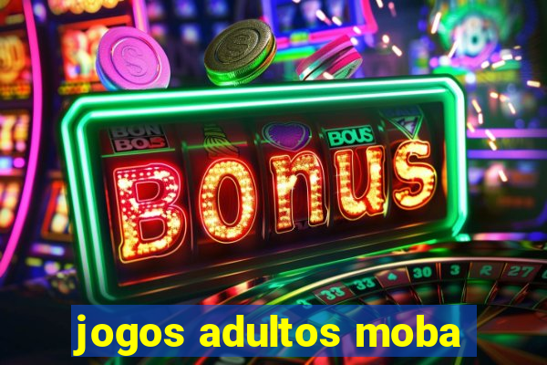 jogos adultos moba