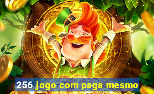 256 jogo com paga mesmo