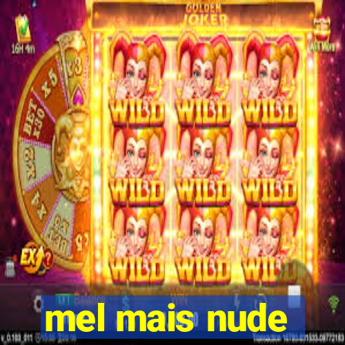 mel mais nude