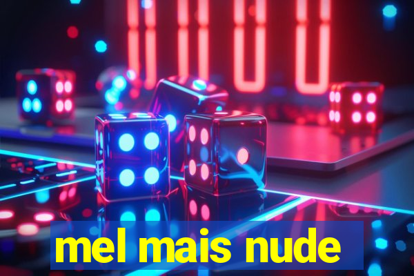 mel mais nude