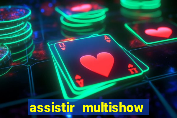 assistir multishow ao vivo de graça