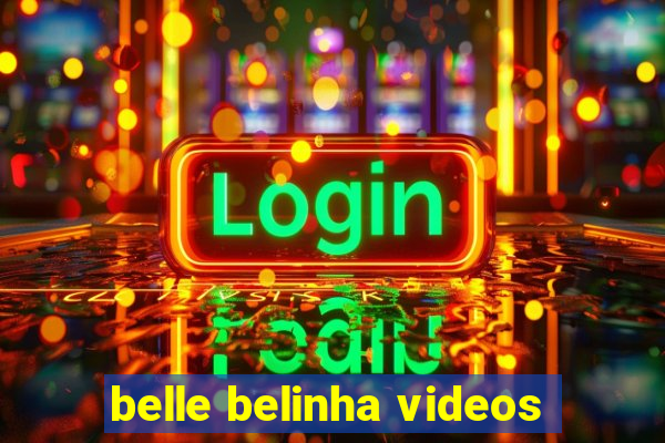 belle belinha videos