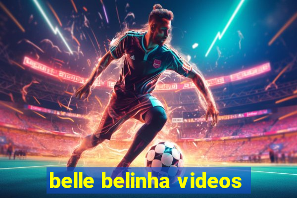 belle belinha videos