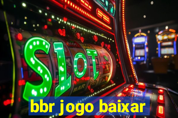 bbr jogo baixar